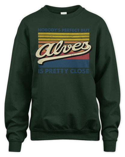 Nobody's Perfect But Your Name Is Pretty Close Retro Shirt ALVES M1-65 / Unisex Sweatshirt / forest green