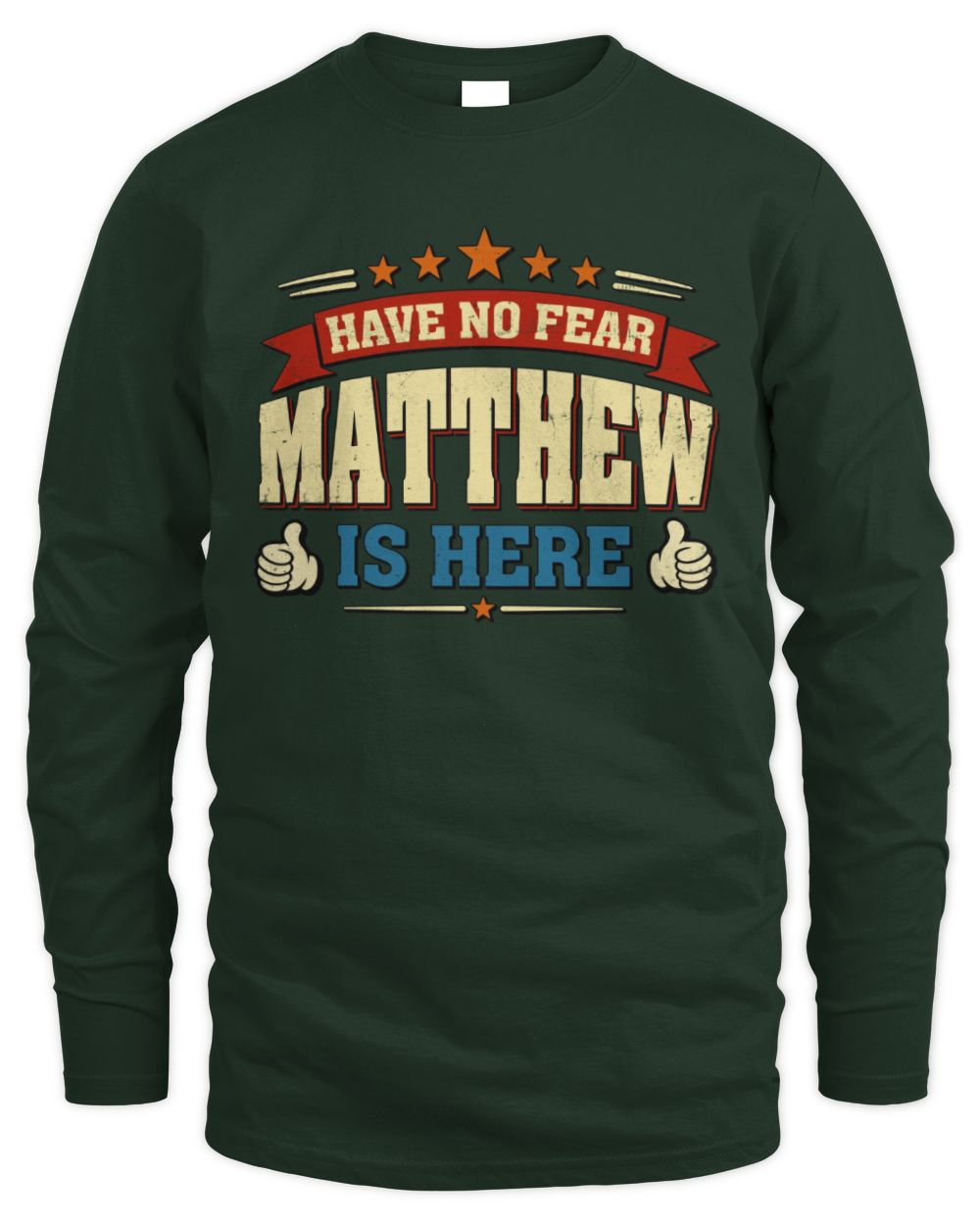 Have No Fear Your Name Is Here Cool Graphic T-Shirt MATTHEW M1-71 / Men's Long Sleeved T-Shirt / forest green