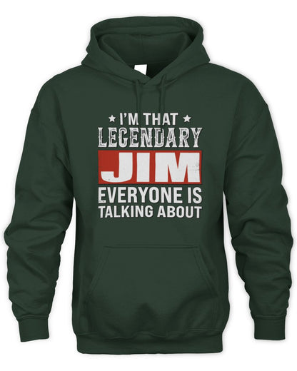 I'm That Legendary Name Everyone Is Talking About Funny Graphic T-Shirt JIM M1-73 / Unisex Hoodie / forest green