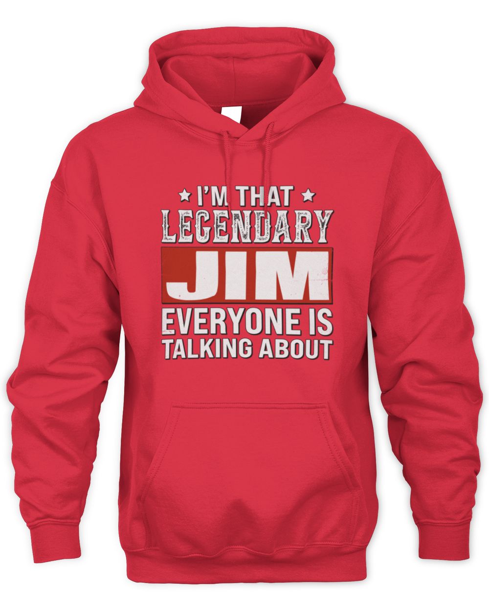 I'm That Legendary Name Everyone Is Talking About Funny Graphic T-Shirt JIM M1-73 / Unisex Hoodie / red