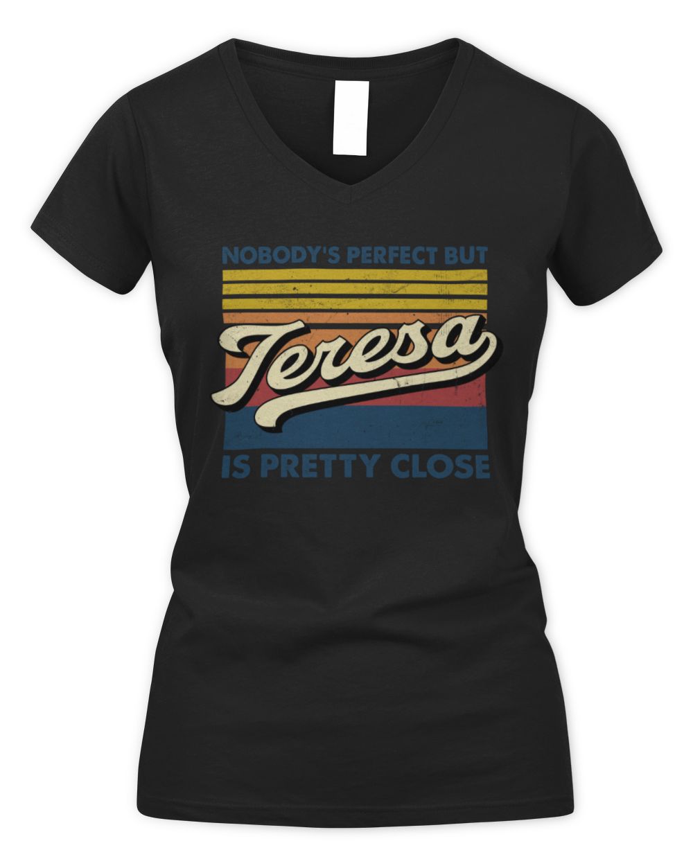 Nobody's Perfect But Your Name Is Pretty Close Retro Shirt TERESA M1-65 / Women's V-Neck T-Shirt / black
