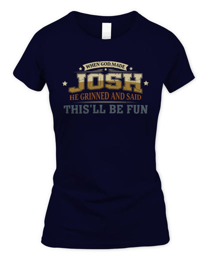 When God Made Your Name Funny Heritage T-Shirt JOSH M1-80 / Women's Standard T-Shirt / navy