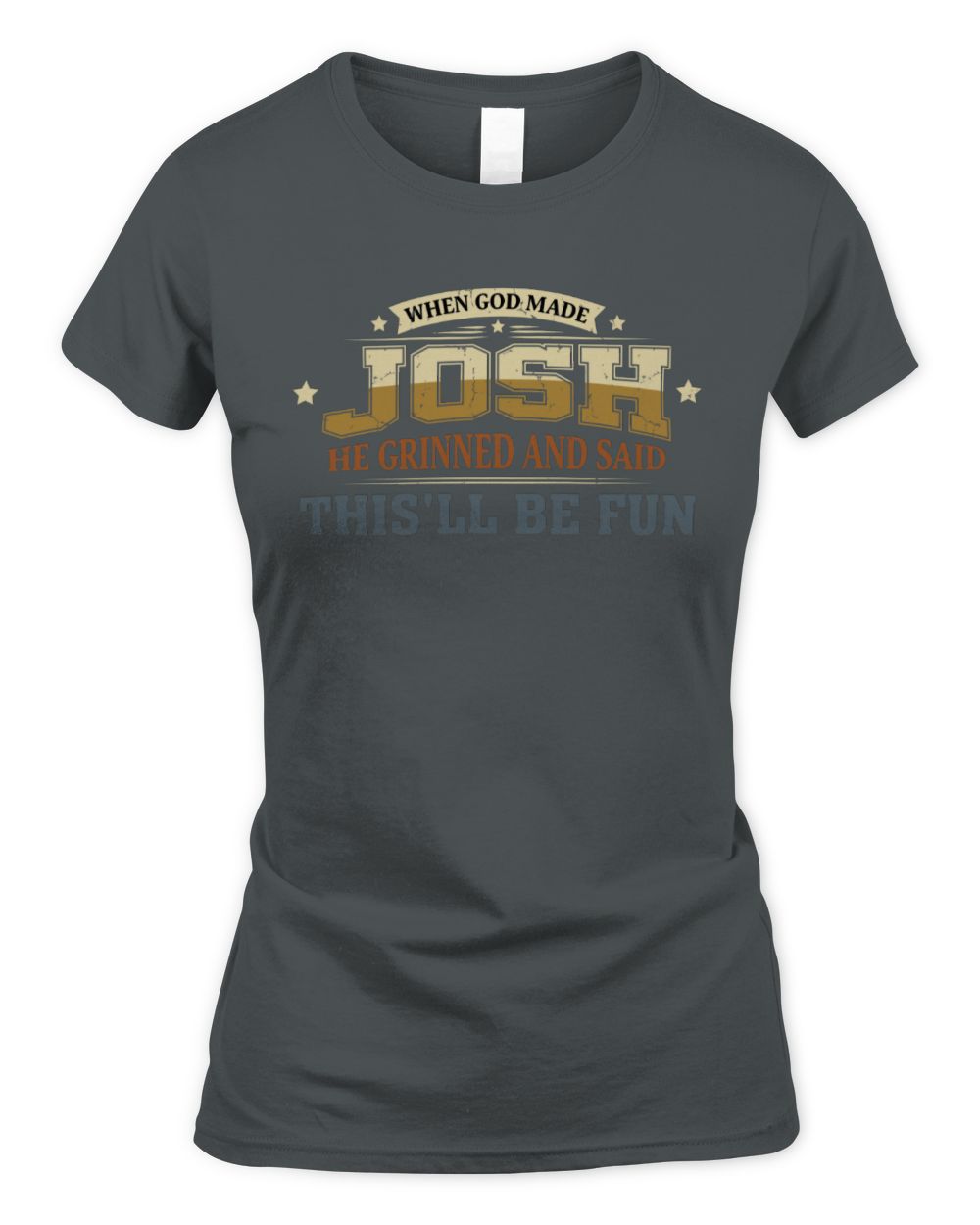 When God Made Your Name Funny Heritage T-Shirt JOSH M1-80 / Women's Standard T-Shirt / charcoal