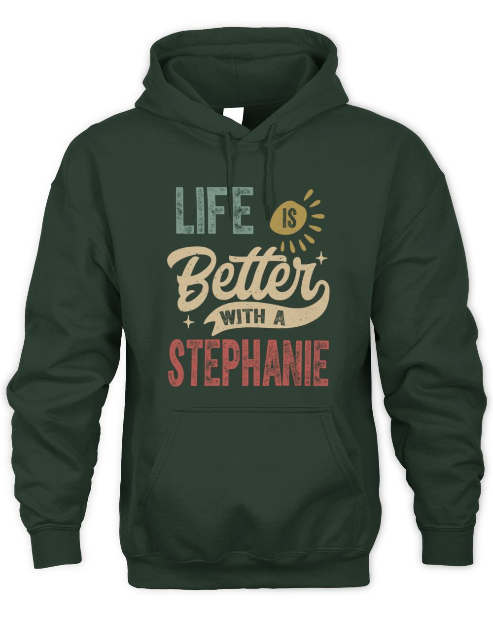 Life Is Better With a Name Personalized Retro T-Shirt STEPHANIE-48 / Unisex Hoodie / forest green