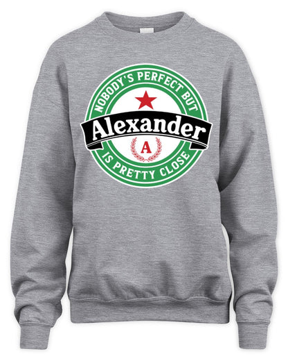 Nobody's Perfect But Your Name Is Pretty Close Heineken Beer T-Shirt ALEXANDER M1-S85 / Unisex Sweatshirt / sport grey