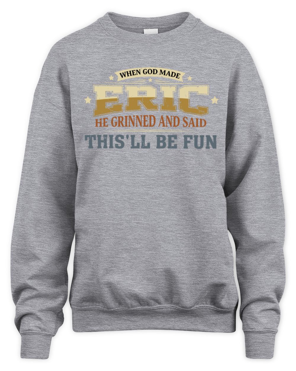 When God Made Your Name Funny Heritage T-Shirt ERIC M1-80 / Unisex Sweatshirt / sport grey