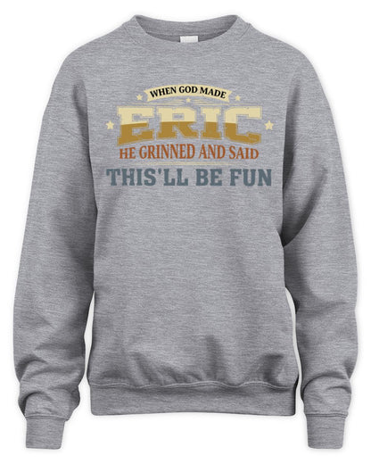 When God Made Your Name Funny Heritage T-Shirt ERIC M1-80 / Unisex Sweatshirt / sport grey