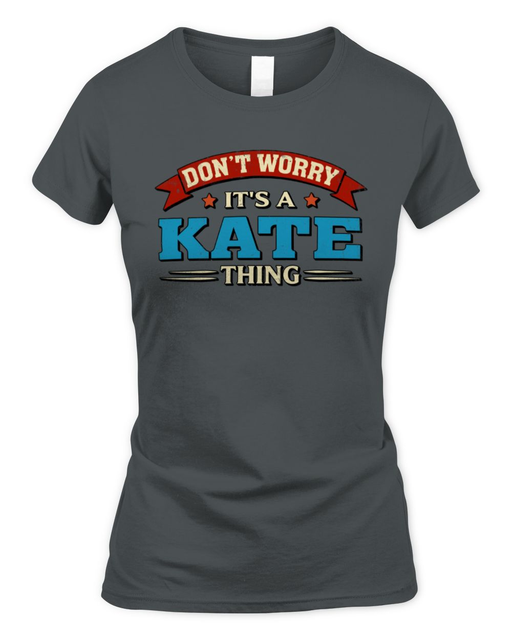 Don't Worry It's a Your Name Thing Funny Retro T-Shirt KATE M1-57 / Women's Standard T-Shirt / charcoal
