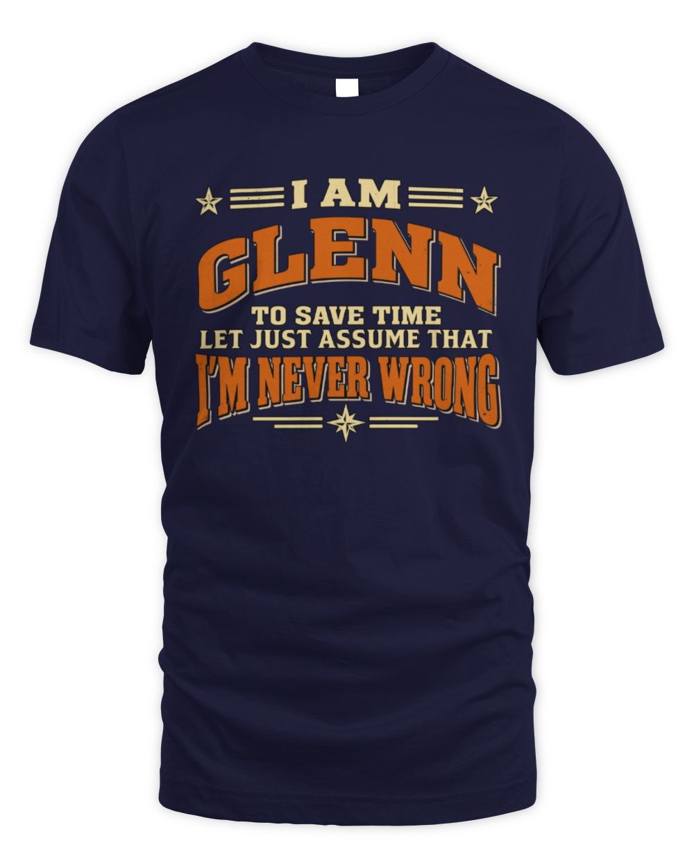 I'm Name Let's Just Assume I'm Never Wrong Retro Shirt GLENN M1-64 / Unisex Standard T-Shirt / navy