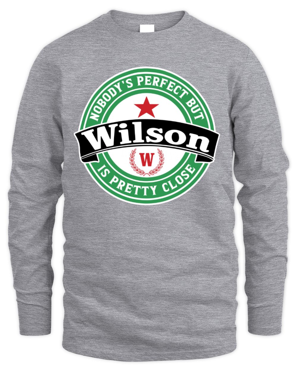 Nobody's Perfect But Your Name Is Pretty Close Heineken Beer T-Shirt WILSON M1-S85 / Men's Long Sleeved T-Shirt / sport grey