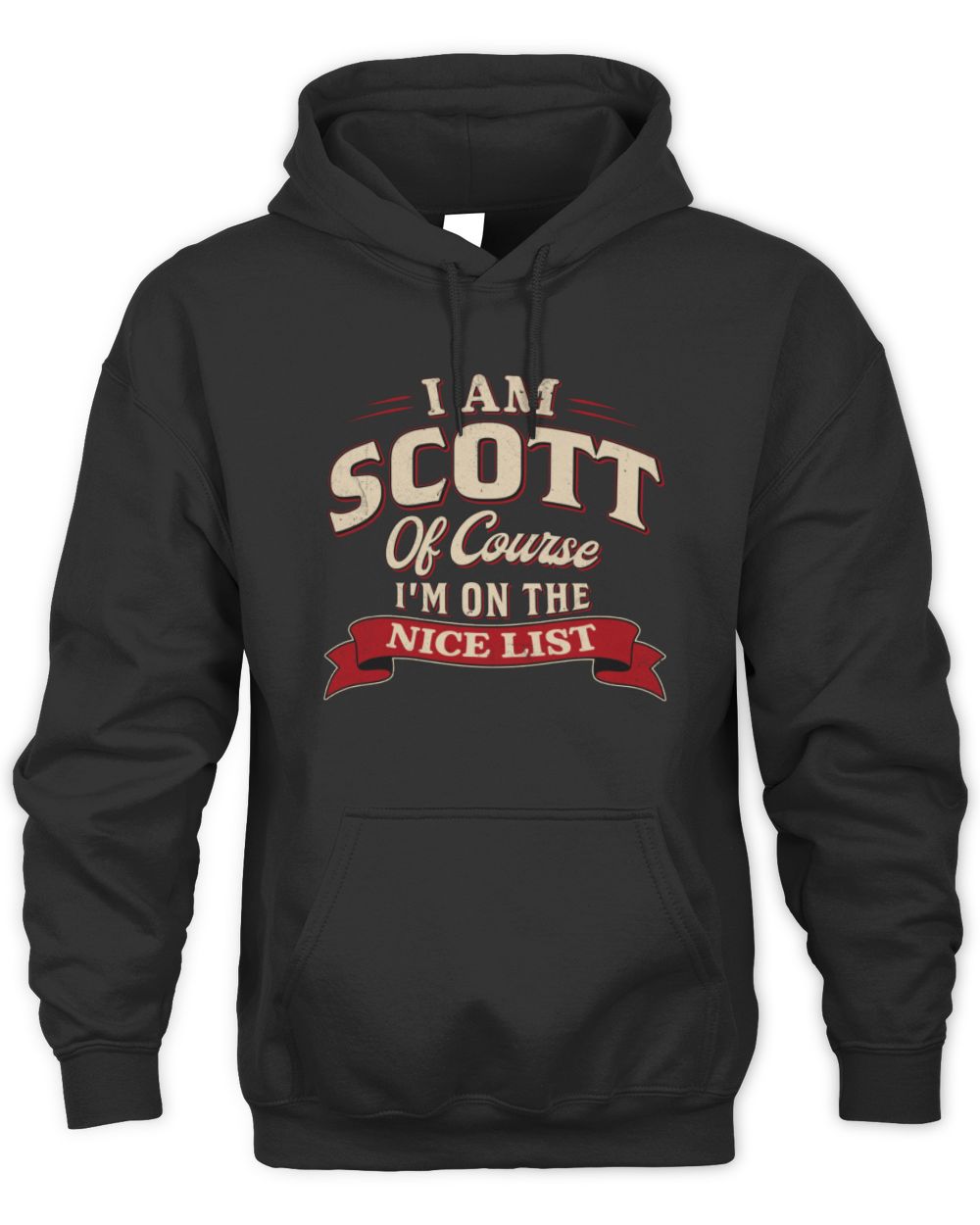 I'm Name Of Course I'm On The Nice List Funny Christmas Shirt SCOTT M1-68 / Unisex Hoodie / black
