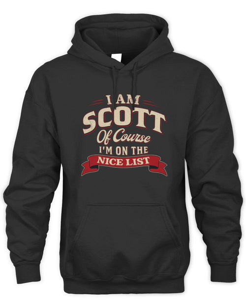 I'm Name Of Course I'm On The Nice List Funny Christmas Shirt SCOTT M1-68 / Unisex Hoodie / black