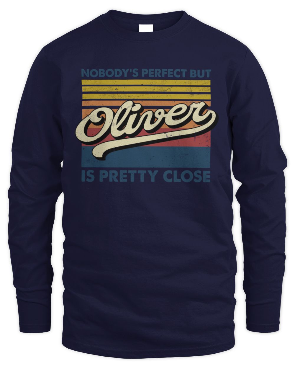 Nobody's Perfect But Your Name Is Pretty Close Retro Shirt OLIVER M1-65 / Men's Long Sleeved T-Shirt / navy