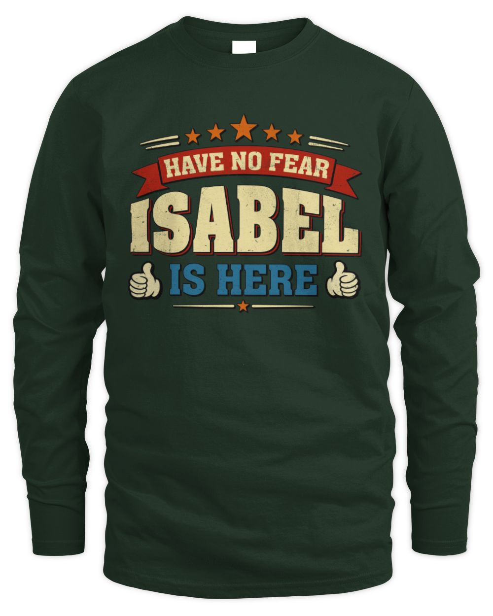 Have No Fear Your Name Is Here Cool Graphic T-Shirt ISABEL M1-71 / Men's Long Sleeved T-Shirt / forest green
