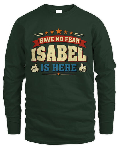 Have No Fear Your Name Is Here Cool Graphic T-Shirt ISABEL M1-71 / Men's Long Sleeved T-Shirt / forest green
