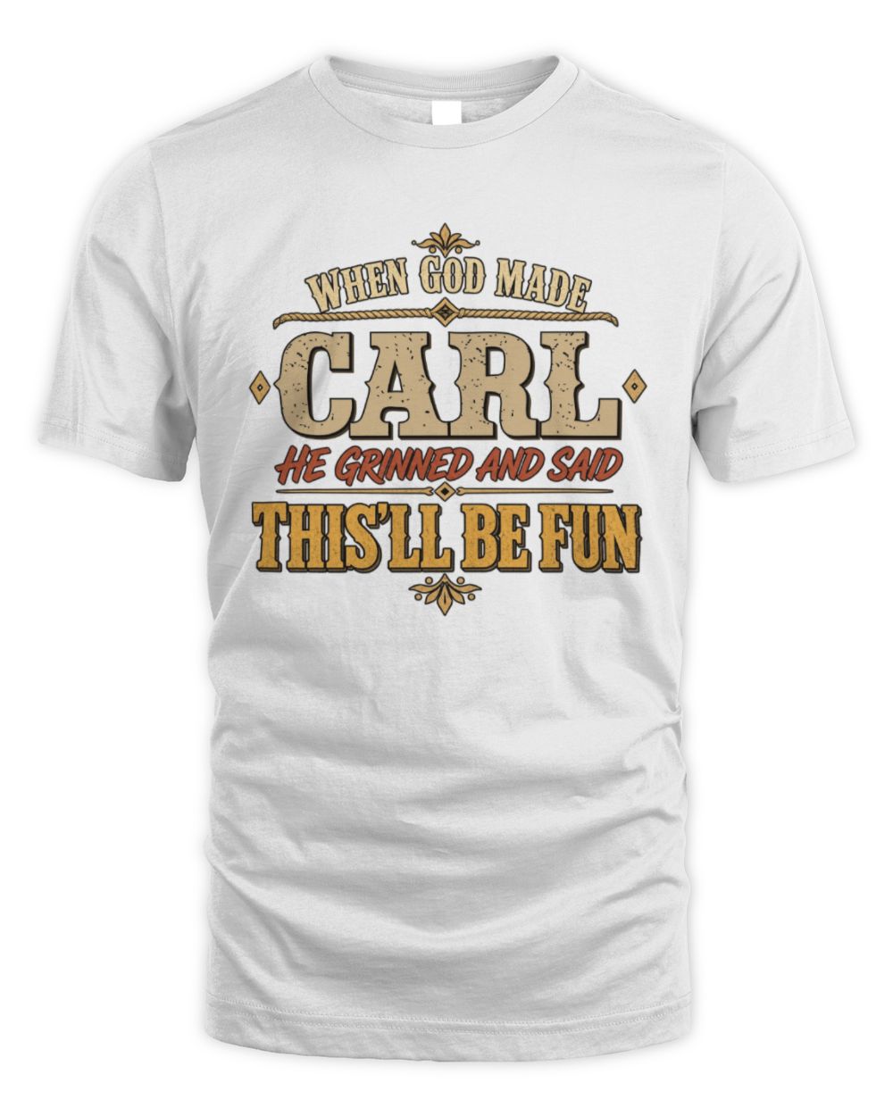 When God Made Your Name Funny Western T-Shirt CARL M1-81 / Unisex Standard T-Shirt / white