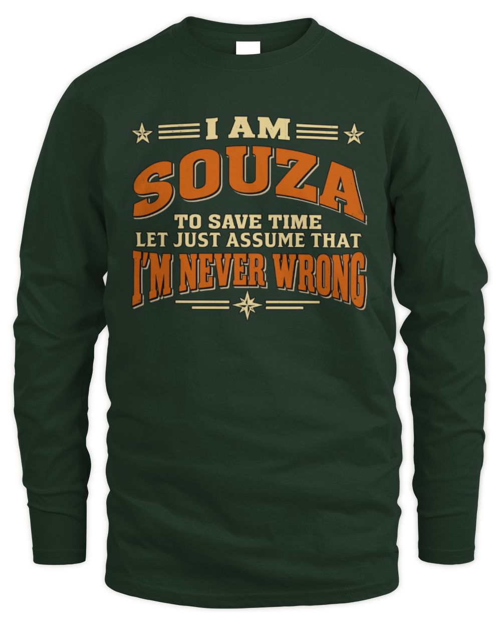 I'm Name Let's Just Assume I'm Never Wrong Retro Shirt SOUZA M1-64 / Men's Long Sleeved T-Shirt / forest green