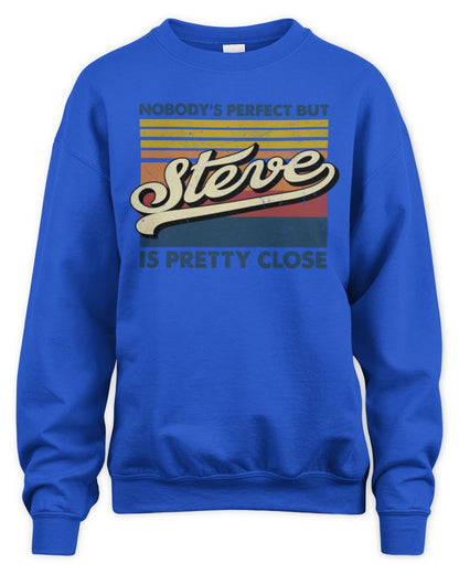 Nobody's Perfect But Your Name Is Pretty Close Retro Shirt STEVE M1-65 / Unisex Sweatshirt / royal