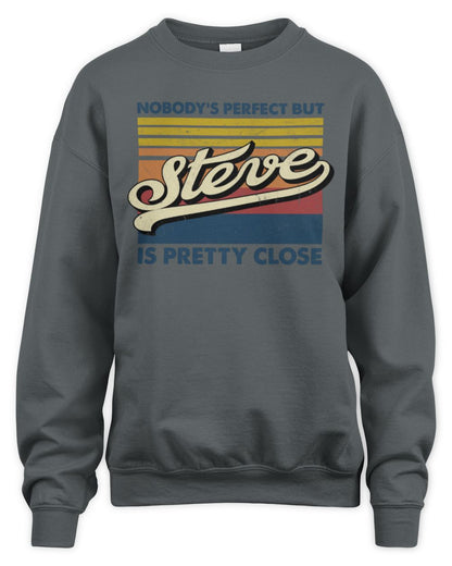 Nobody's Perfect But Your Name Is Pretty Close Retro Shirt STEVE M1-65 / Unisex Sweatshirt / charcoal