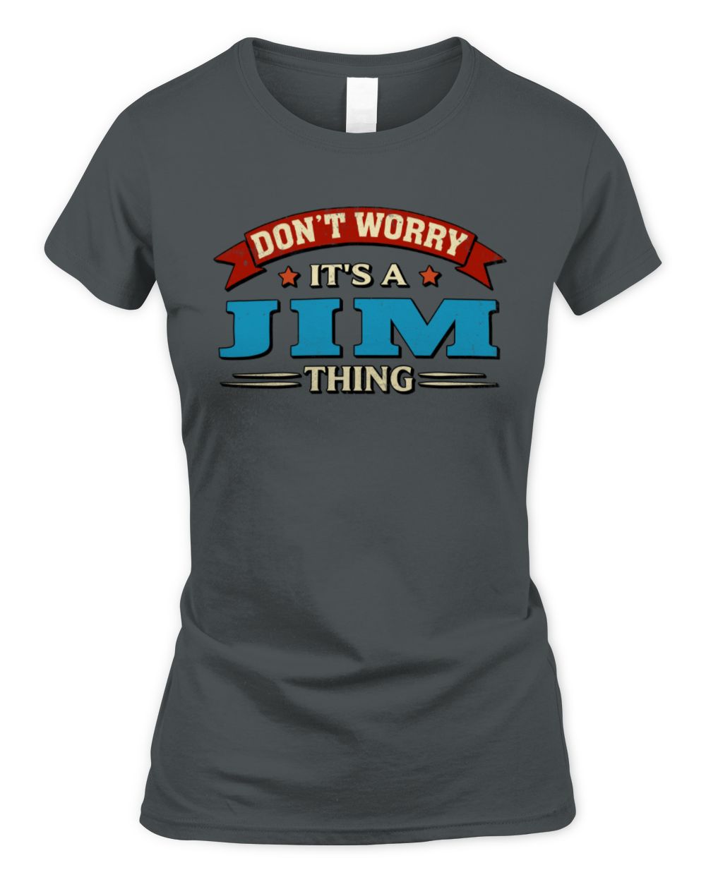 Don't Worry It's a Your Name Thing Funny Retro T-Shirt JIM M1-57 / Women's Standard T-Shirt / charcoal