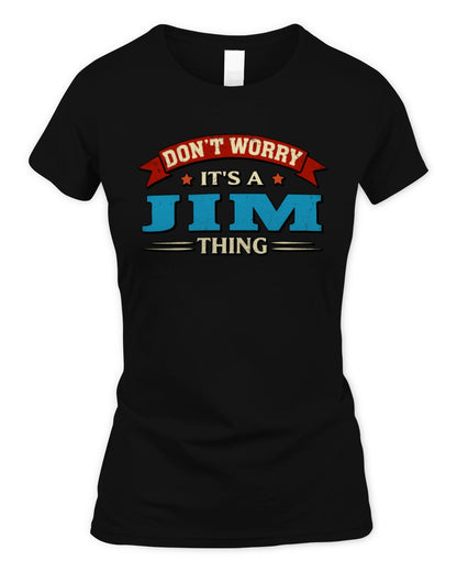Don't Worry It's a Your Name Thing Funny Retro T-Shirt JIM M1-57 / Women's Standard T-Shirt / black