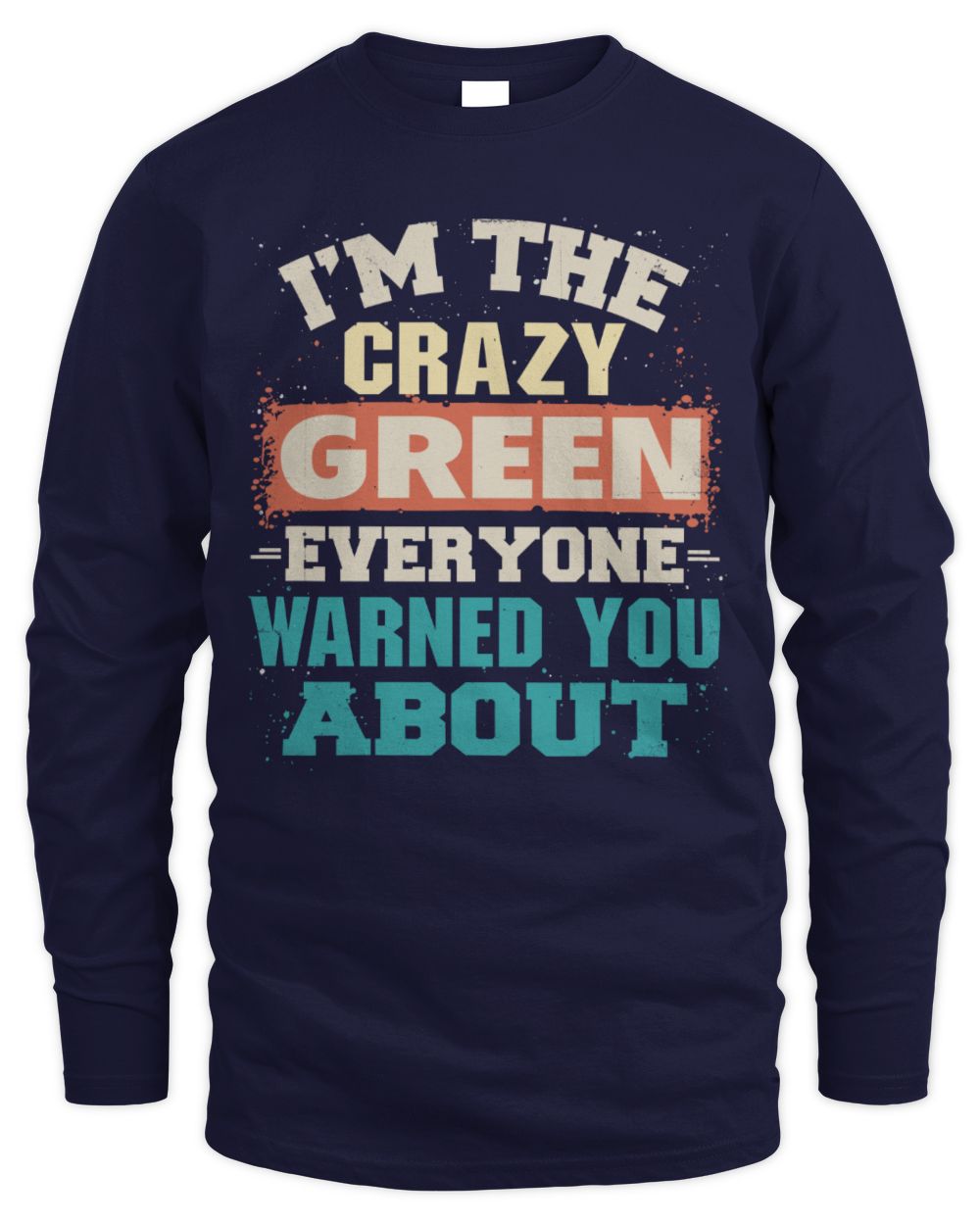 I'm the Crazy One Everyone Warned You About Retro Graphic T-Shirt GREEN M1-70 / Men's Long Sleeved T-Shirt / navy
