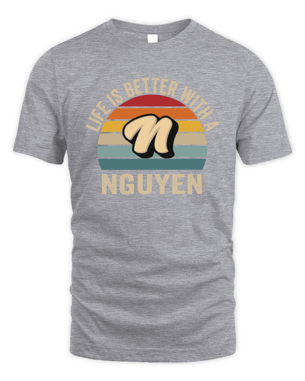 Life Is Better with Name Vintage Sun Shirt NGUYEN M1-50 / Unisex Standard T-Shirt / sport grey