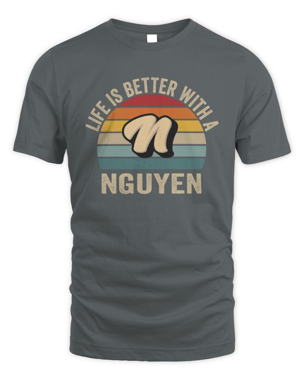 Life Is Better with Name Vintage Sun Shirt NGUYEN M1-50 / Unisex Standard T-Shirt / charcoal
