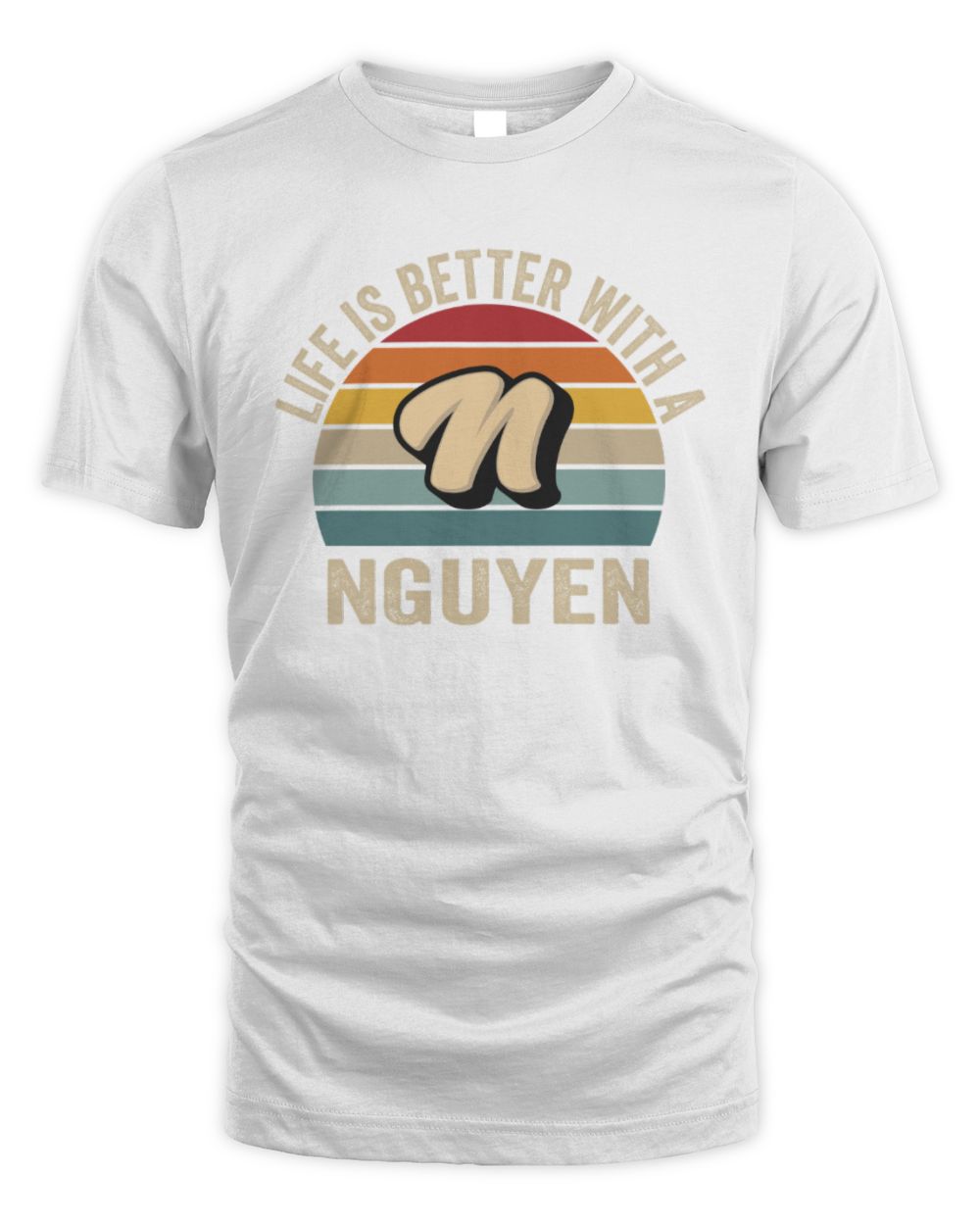 Life Is Better with Name Vintage Sun Shirt NGUYEN M1-50 / Unisex Standard T-Shirt / white