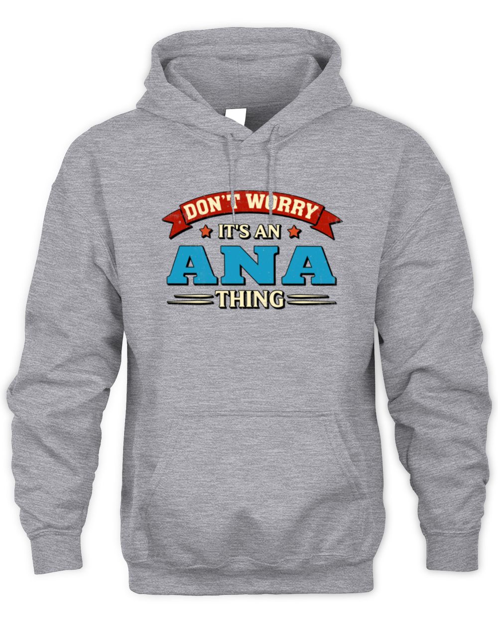 Don't Worry It's a Your Name Thing Funny Retro T-Shirt ANA M1-57 / Unisex Hoodie / sport grey