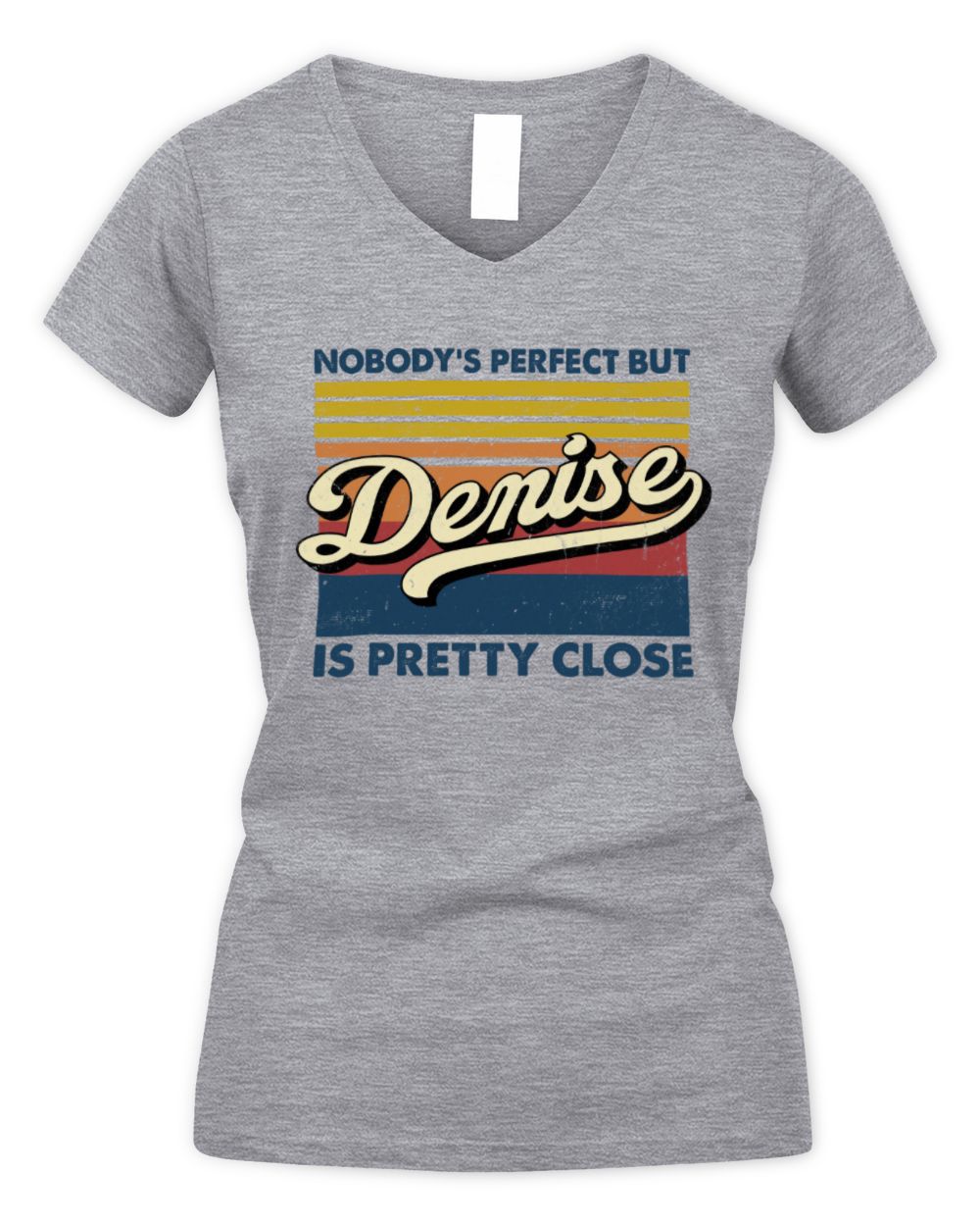 Nobody's Perfect But Your Name Is Pretty Close Retro Shirt DENISE M1-65 / Women's V-Neck T-Shirt / sport grey