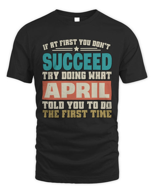 If at First You Don't Succeed Funny Vintage Shirt APRIL M1-53 / Unisex Standard T-Shirt / black