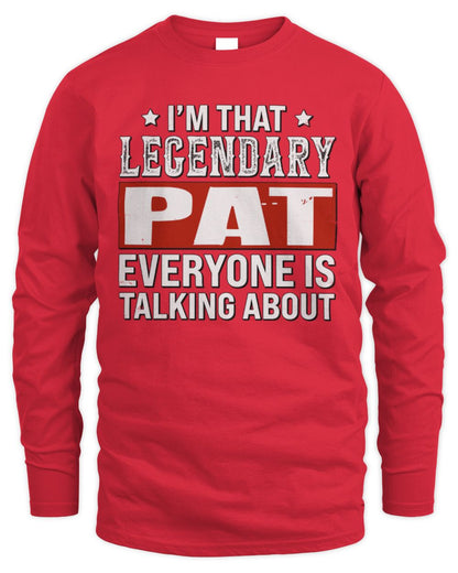 I'm That Legendary Name Everyone Is Talking About Funny Graphic T-Shirt PAT M1-73 / Men's Long Sleeved T-Shirt / red