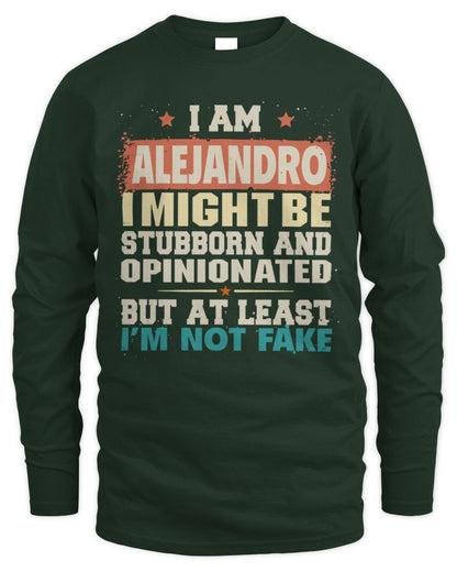 I Am Name I Might Be Stubborn and Opinionated Graphic T-Shirt ALEJANDRO M1-72 / Men's Long Sleeved T-Shirt / forest green