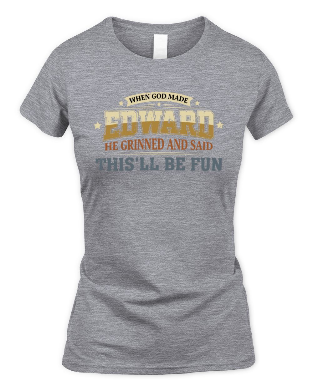 When God Made Your Name Funny Heritage T-Shirt EDWARD M1-80 / Women's Standard T-Shirt / sport grey