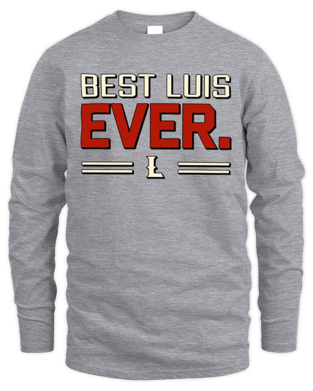 Best Your Name Ever Cool Shirt LUIS M1-58 / Men's Long Sleeved T-Shirt / sport grey