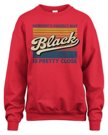 Nobody's Perfect But Your Name Is Pretty Close Retro Shirt BLACK M1-65 / Unisex Sweatshirt / red