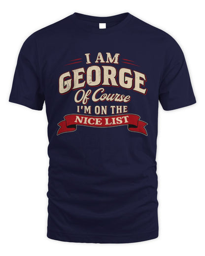 I'm Name Of Course I'm On The Nice List Funny Christmas Shirt GEORGE M1-68 / Unisex Standard T-Shirt / navy