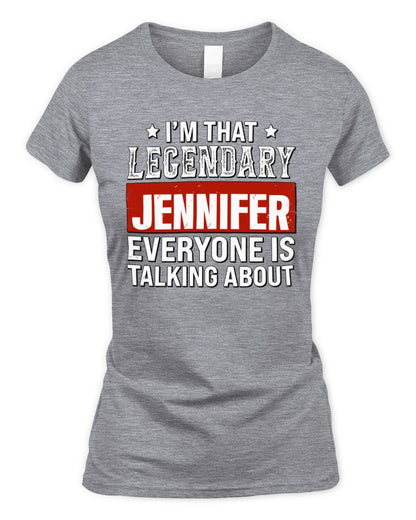 I'm That Legendary Name Everyone Is Talking About Funny Graphic T-Shirt JENNIFER M1-73 / Women's Standard T-Shirt / sport grey