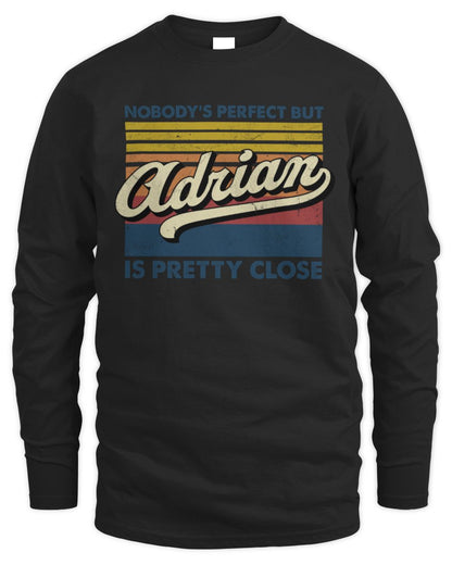 Nobody's Perfect But Your Name Is Pretty Close Retro Shirt ADRIAN M1-65 / Men's Long Sleeved T-Shirt / black