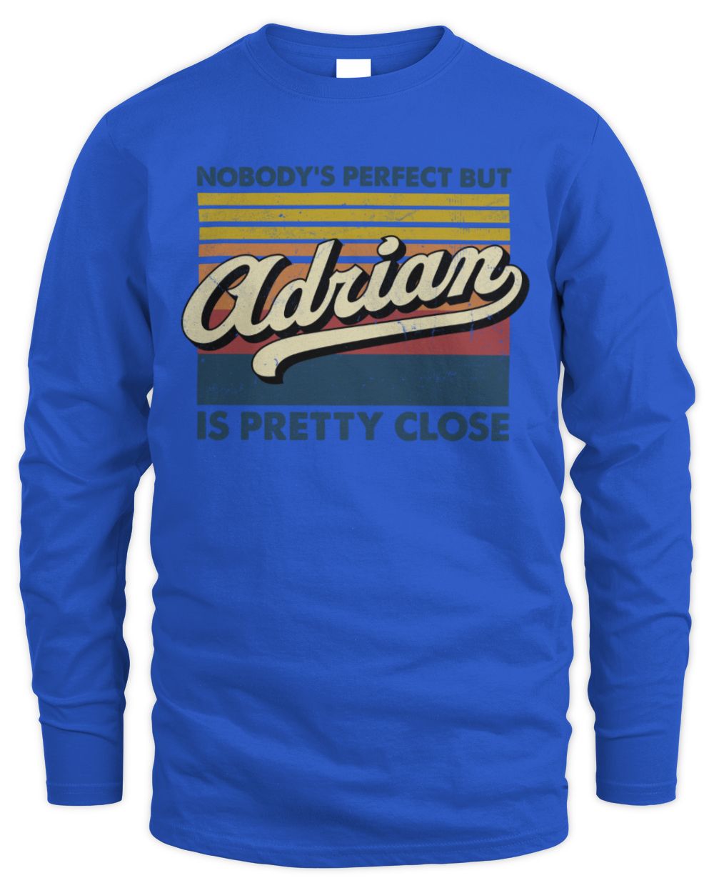 Nobody's Perfect But Your Name Is Pretty Close Retro Shirt ADRIAN M1-65 / Men's Long Sleeved T-Shirt / royal