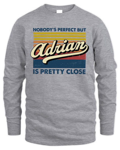 Nobody's Perfect But Your Name Is Pretty Close Retro Shirt ADRIAN M1-65 / Men's Long Sleeved T-Shirt / sport grey