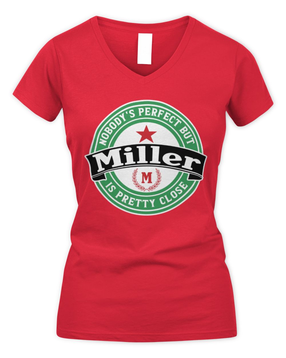 Nobody's Perfect But Your Name Is Pretty Close Heineken Beer T-Shirt MILLER M1-S85 / Women's V-Neck T-Shirt / red