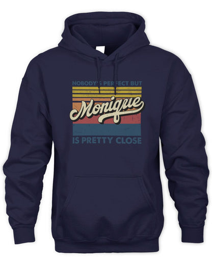 Nobody's Perfect But Your Name Is Pretty Close Retro Shirt MONIQUE M1-65 / Unisex Hoodie / navy
