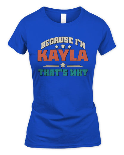 Because I'm Name That's Why Personalized Retro Shirt KAYLA-49 / Women's Standard T-Shirt / royal