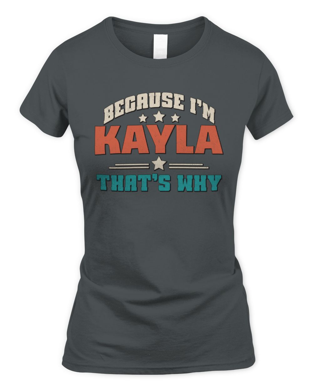 Because I'm Name That's Why Personalized Retro Shirt KAYLA-49 / Women's Standard T-Shirt / charcoal