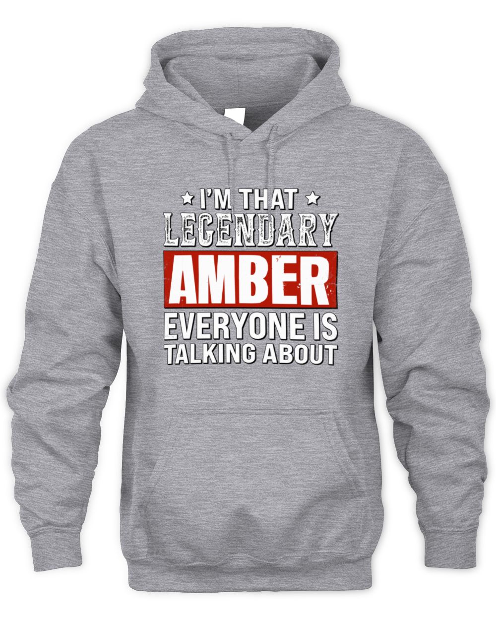 I'm That Legendary Name Everyone Is Talking About Funny Graphic T-Shirt AMBER M1-73 / Unisex Hoodie / sport grey