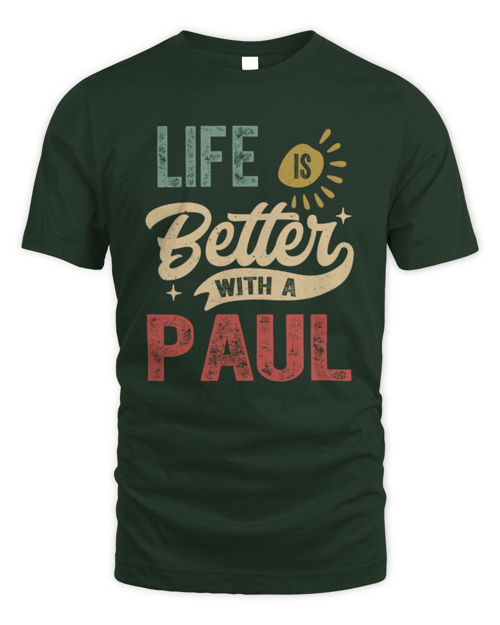 Life Is Better With a Name Personalized Retro T-Shirt PAUL-48 / Unisex Standard T-Shirt / forest green