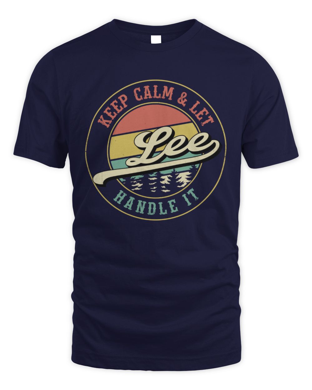 Keep Calm Let Your Name Handle It Retro T-Shirt LEE M1-54 / Unisex Standard T-Shirt / navy