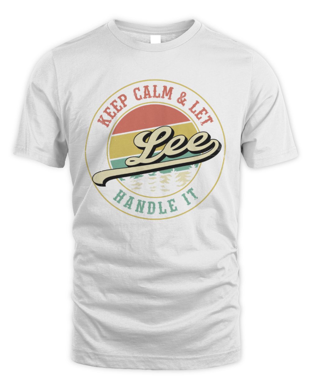Keep Calm Let Your Name Handle It Retro T-Shirt LEE M1-54 / Unisex Standard T-Shirt / white
